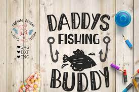 Download Free Daddy S Fishing Buddy Cutting File Crafter File Download Free Svg Files Available In Multiple Formats