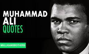 Take a note from ali's book and recognize. Muhammad Ali Top 25 Motivational Quotes