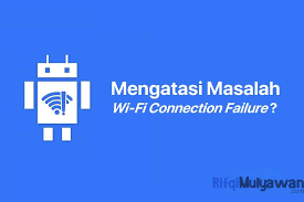 Beberapa di antaranya yang bisa dicatat adalah Cara Mengatasi Masalah Wi Fi Connection Failure Koneksi Di Android