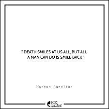Death smiles at us all quote. 15 Most Refreshing Marcus Aurelius Quotes To Read