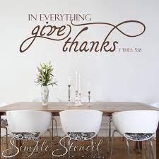 Perfect For Dining Room During Thanksgiving Over 50 Colors To Choose From In Both La Bible Verse Wall Decals In Everything Give Thanks Dining Room Wall Decor