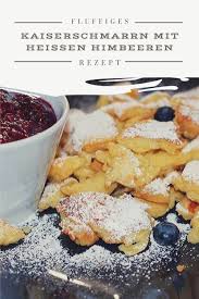 Osterreichischer Kaiserschmarrn Mit Heissen Himbeeren Rezept In 2020 Rezepte Osterreich Essen Kaiserschmarrn