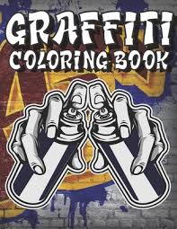 More than 5.000 printable coloring sheets. Graffiti Coloring Book A Collection Of Graffiti And Street Art Coloring Pages Graffiti Art Coloring Book For Adults Teenagers Boys Stress Paperback Scrawl Books