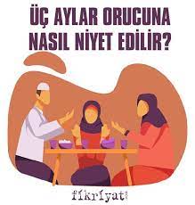 Diyanet bilgisine göre, bu oruçlar için, yarınki orucu tutmaya şeklinde mutlak niyet yeterli. Uc Aylar Orucu Kac Gun Tutulur 2021 Uc Aylar Orucu Nasil Tutulur Galeri Fikriyat Gazetesi