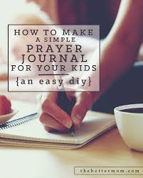 I absolutely love creating diy prayer journals and war binders. How To Make A Simple Prayer Journal For Your Kids An Easy Diy The Better Mom