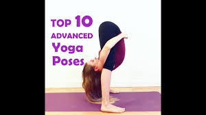 my top 10 advanced yoga poses you