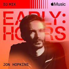 Jon Hopkins: Early Hours Mix : r/electronicmusic