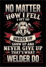 Welder T Shirts Funny Welder Memes Welder Quotes Welders Wife Welder S Wife Welder Gifts Welding Art Welder Quote Welders