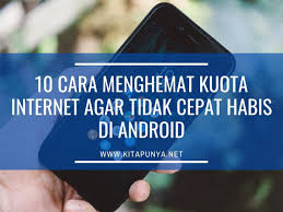 Maybe you would like to learn more about one of these? 10 Cara Menghemat Kuota Internet Agar Tidak Cepat Habis Di Android