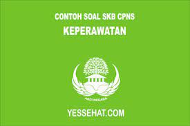 Pendaftaran skb perawat terampil dilaksanakan secara online melalui satu pintu. Contoh Soal Skb Keperawatan 2018 Dan Jawabannya