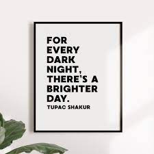 For Every Dark Night There Is A Brighter Day Tupac 2pac Etsy Hong Kong
