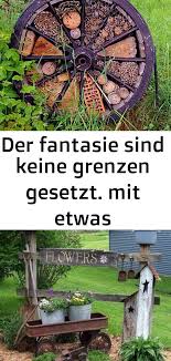 Aus Der Einem Etwas Fantasie Geschick Gesetzt Grenzen Handwerklichem Kann Keine Mit Sind Sogar Der Fantasie Sind Ke Garten Insektenhotel Wagenrad