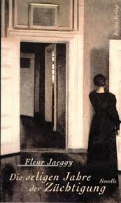 He sought out aggressive boys, cruel boys, but their company, as he was already inclined to poetry, must have provided some comic and burlesque treats. Die Seligen Jahre Der Zuchtigung Fleur Jaeggy Buch Gebraucht Kaufen A02gpx7v01zzp