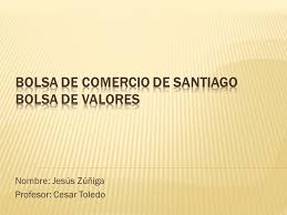 Inversión en bolsa vía #dividendos. Bolsa De Comercio De Santiago Bolsa De Valores Ppt Descargar