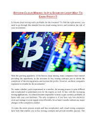 Simply said, you buy yourself some shares of this allows you to find the most profitable combination. Bitcoin Cloud Mining Is It A Scam Or Legit Way To Earn Profit By Ikavinbaker Issuu