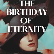 The Birthday of Eternity by Books to the Ceiling