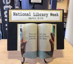 You Can Borrow A Book But You Get To Keep The Ideas National Library Week April 9 15 Library Week Library Displays Library Decor