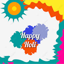 'wishing you a colourful day a colourful life.' celebrate the festival of love with those you love. Creative Holi Festival 2021 Holi 2021 New Year Png And Vector With Transparent Background For Free Download