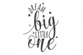 Free Free Dream Big Little One Svg 568 SVG PNG EPS DXF File