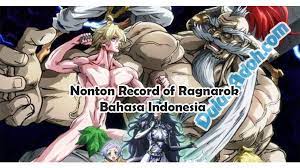 Stay with us to watch record of ragnarok episode 7 anime updates. Nonton Record Of Ragnarok Episode 4 Sub Indo Full Episode Dulur Adoh