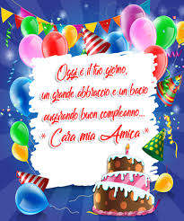 Oggi E Il Tuo Giorno Un Grande Abbraccio E Un Bacio Augurando Buon Compleanno Cara Mia Amica Buon Compleanno Auguri Di Buon Compleanno Compleanno