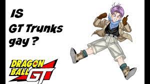 DRAGON BALL GT : IS GT Trunks gay !!!!!! - YouTube