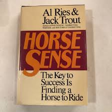 Horse Sense by Al Ries, Jack Trout