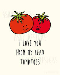 I Love You From My Head Tomatoes Cute Fruit Pun Artwork For Someone You Love By Ashydesigns 9 00 Cute Quotes Funny Quotes Quotes