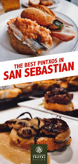 San Sebastian Pintxos 11 Restaurants To Visit Will Fly For Food Food Food Guide Travel Food