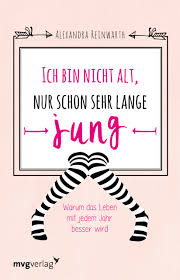 Infernosounds's new single ich bin schön with a promo sample. Ich Bin Nicht Alt Nur Schon Sehr Lange Jung Warum Dein Leben Mit Jedem Jahr Besser Wird