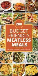 200 Meatless Meals For Families On A Budget Vegetarian Dinners Meals Meat Free Recipes