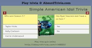 Related quizzes can be found here: Simple American Idol Trivia