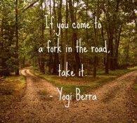 If You Come To A Fork In The Road Take It Yogi Berra Quotes Deep Happy People Quotes Unforgettable Quotes