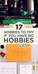 And even if you don't know it, some of these ar. 17 Hobbies To Try If You Suck At Hobbies