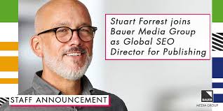 Stuart Forrest joins Bauer Media Group as Global SEO Director for  Publishing