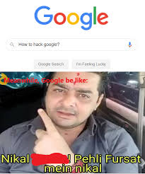 Funny How To Hack Google Meme Indian Style Google Meme Memes Funny