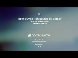 Culte En Direct De La Porte Du Dimanche 23 Decembre 2018 Ouverte Youtube