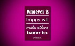 Download Wallpapers 4k Whoever Is Happy Will Make Others Happy Too Quotes About Life Anne Frank Purple Paper Popular Quotes Inspiration Anne Frank Quotes For Desktop Free Pictures For Desktop Free
