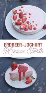 Erdbeer Joghurt Mousse Torte Ohne Backen Rezeptideen Mit Erdbeeren Torte Ohne Backen Kuchen Und Torten Rezepte Kuchen Rezepte Einfach