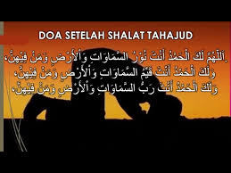 Allahahumma lakal hamdu angta qayyimus samaawaati wal ardhi wamangfiihinna walakal hamdu. Update Bacaan Doa Sholat Tahajud Beserta Niat Tata Cara Manfaat