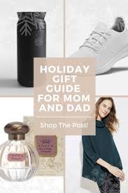 Gift Guide For Mom And Dad Holiday Gift Guide Mom And Dad Christmas Gifts For Mom