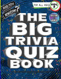 The more questions you get correct here, the more random knowledge you have is your brain big enough to g. The Big Trivia Quiz Book Volume 3 Educational Trivia Gamebook For Family Fun And Challenging Trivia Questions For When You Have Nothing But Time A Need For Pub Quiz Domination Family
