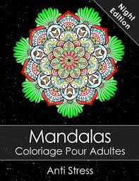 Pour les enfants, colorier un mandala signifie apprendre les couleurs, coordonner la comment créer son cahier de coloriage pour adulte avec message positif ? Mandala Livre De Coloriage Pour Adultes Night Edition Anti Stress Bonus 60 Mandalas Gratuites Pdf Pour Imprimer French Edition Livre De Coloriage 9781974227013 Amazon Com Books