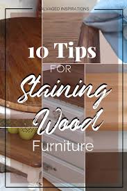10 Tips For Staining Wood Furniture Staining Wood Staining Wood Furniture Staining Furniture