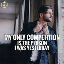  Every Day Aim To Be Better Than The Person You Were Yesterday Don T Waste Time Comparing Yourself To Othe Success Quotes Fitness Motivation Quotes Boss Quotes