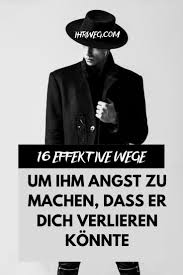 16 Effektive Wege Um Ihm Angst Zu Machen Dass Er Dich Verlieren Konnte Gefuhl Glucklich Beziehung Und Gefuhle Zitate