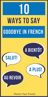 Je le considère comme un visionnaire. How To Say Goodbye In French French Expressions Ways To Say Goodbye Sayings