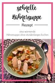 das perfekte rezept fur eine warmende schnelle huhnersuppe in der kalten jahreszeit jede portion dieser suppe ist ein schnelle huhnersuppe huhnersuppe rezepte