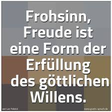 Spruch Frohsinn Freude Ist Eine Form Der Erfu Und Weitere Spruche Zitate Und Weisheiten Gratis Spruch De