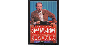 Santoro's popularity was essentially based on being the author and anchorman for tv journalism broadcasts like samarcanda, il rosso e il. Oltre Samarcanda Amazon It Santoro Michele Libri